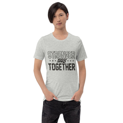 Stronger Together Adult Unisex T-Shirt