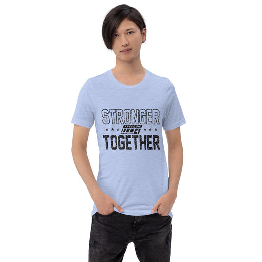 Stronger Together Adult Unisex T-Shirt